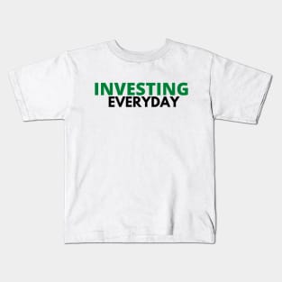 Investing Everyday Unique Text Shirt Kids T-Shirt